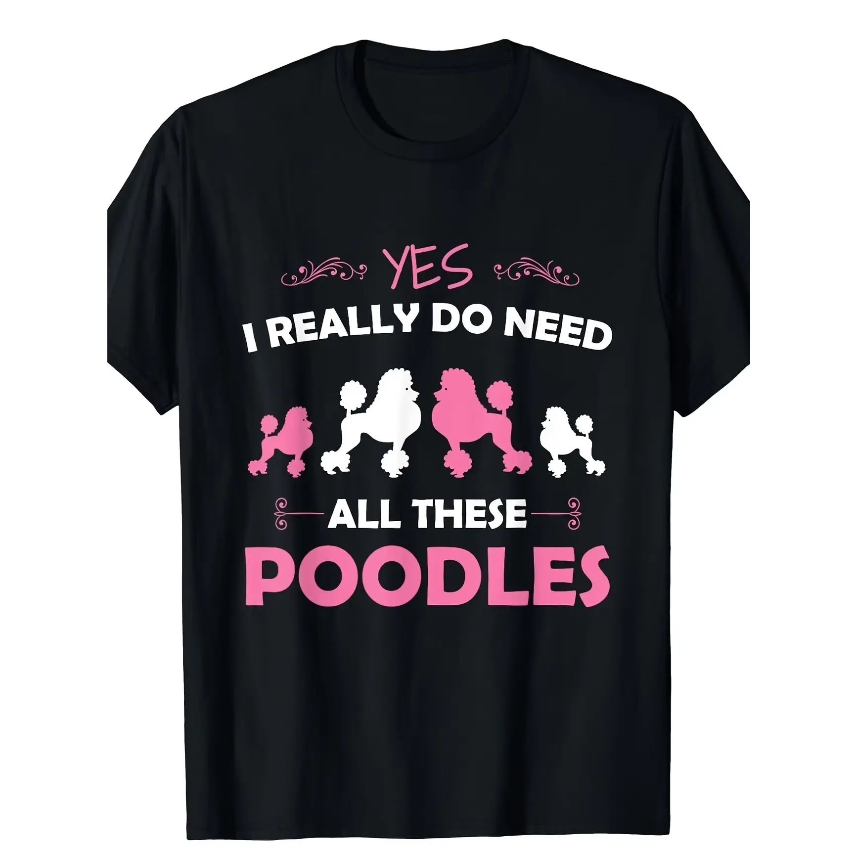 Poodle Dog Silhouette Graphic T‑Shirt, Yes I Really Do Need All These Poodles Printed Craft Tee, Comfort Oversized Short Sleeve Top, Cute Fashion Outfit For Poodle Pet Lovers, Perfect Holiday Valentine Gift For Women Men, Present For Family Friends