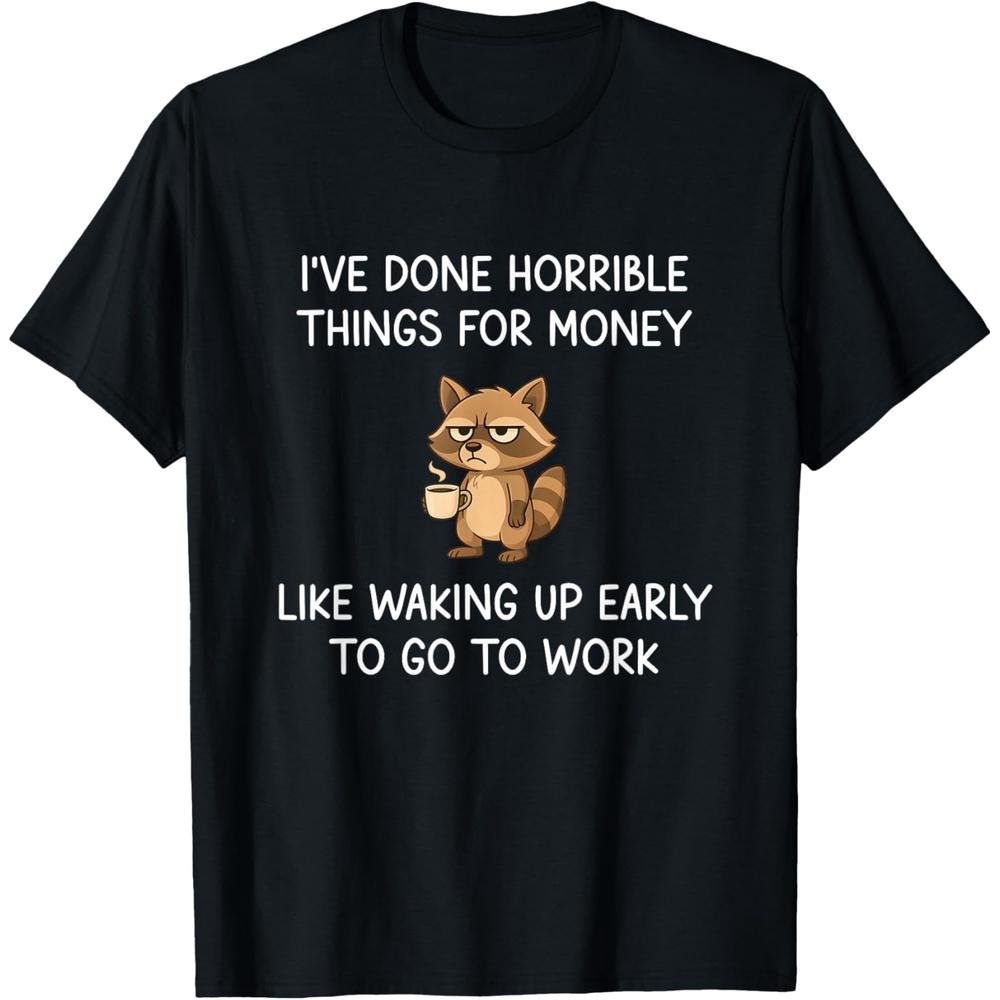 I've Done Horrible Things for Money, Raccoon, Funny, Jokes T-Shirt