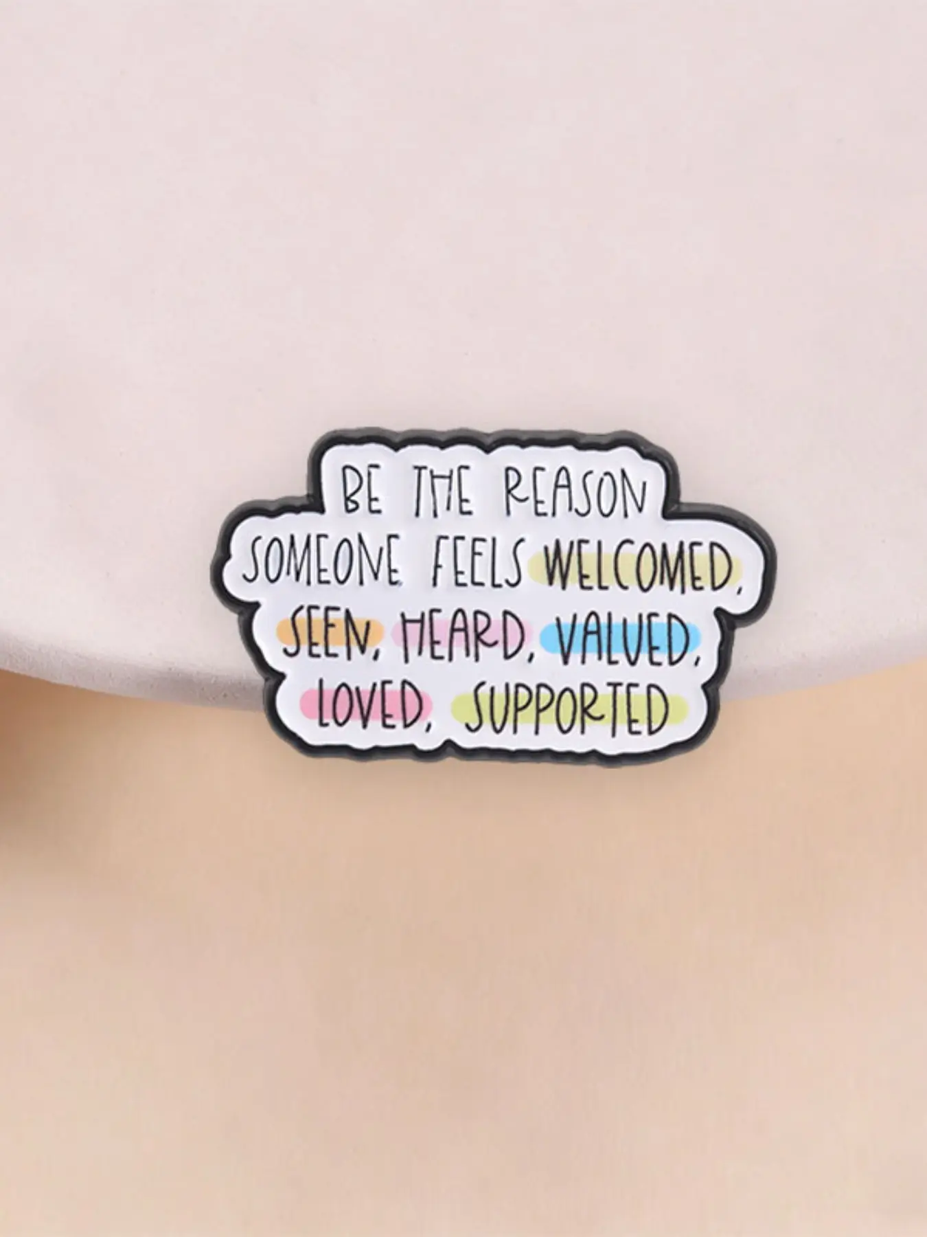 Enamel Pin Positive Kindness Quote, Decor Pins, Lapel Brooch for Mental Health, Backpack Decor Gift, Be the Reason Someone Feels Welcomed Seen Heard Valued
