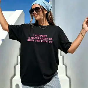 Cotton Unisex I Support A Man's Right To Shut The Fuck Up T-Shirt