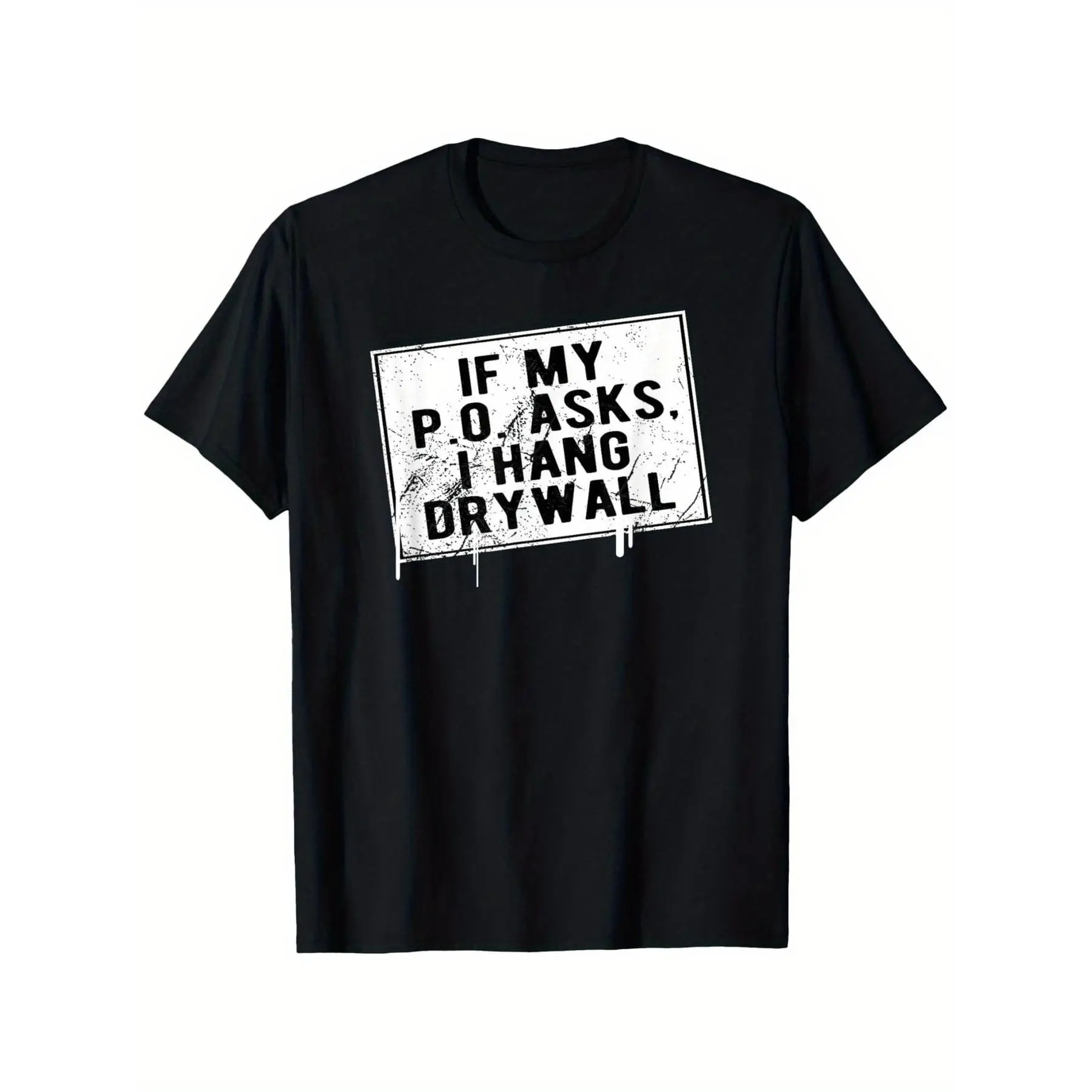 Men'S Funny Construction Work T-Shirt "If My PO Asks I Hang Drywall" Text on Black, Heavyweight Crew Neck Tee with Medium Stretch Fabric, Durable Job Site Humor Shirt for Drywallers, Tradesmen'S Casual T-Shirt