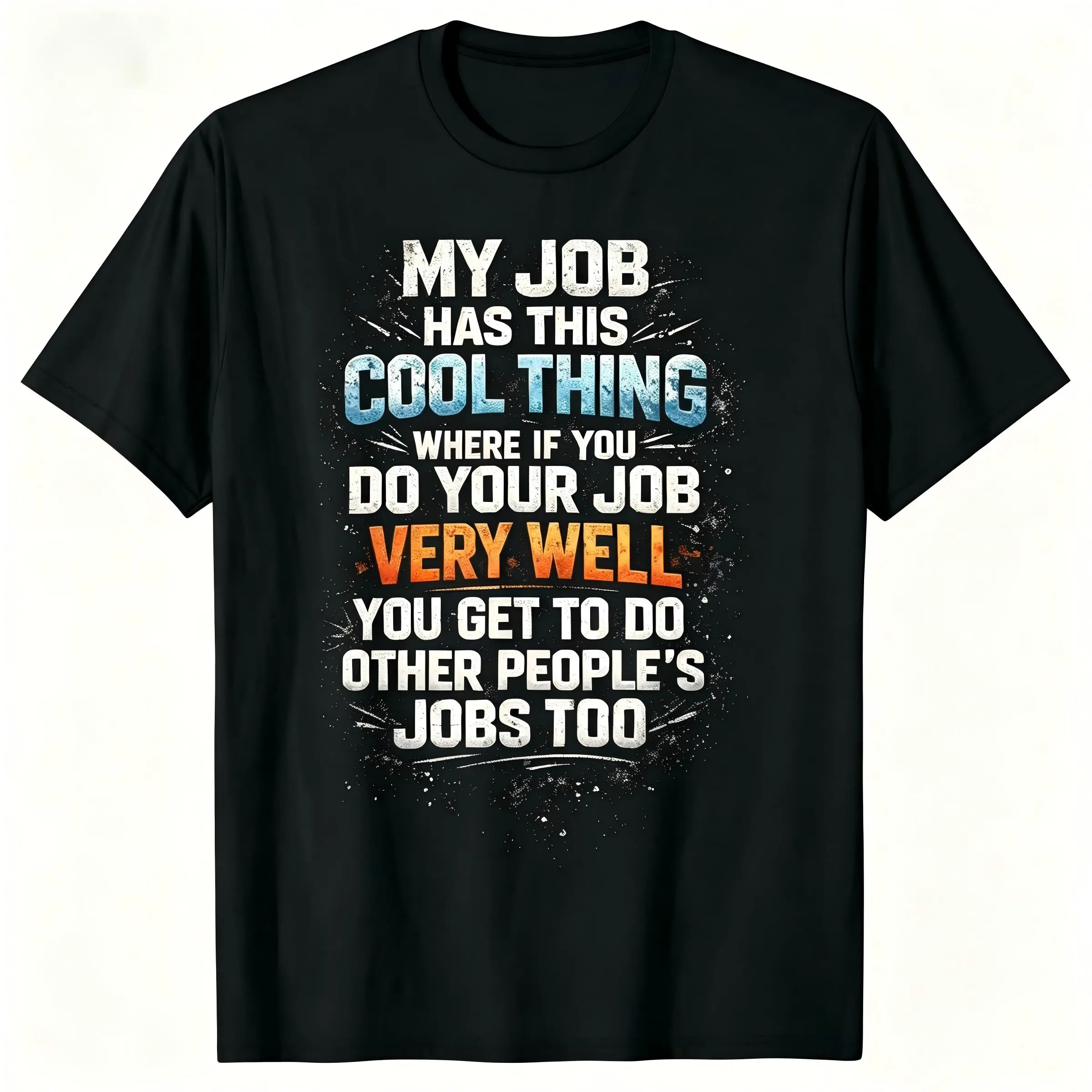 "My Job Has This Cool Thing Where If You Do Your Job Well" T-Shirt for Men & Women - Funny Work Sarcastic Graphic, Soft Breathable Cotton Crew Neck Short Sleeve, All-Season Casual, Great for Daily Outfit & Office Humor Style, Machine Washable