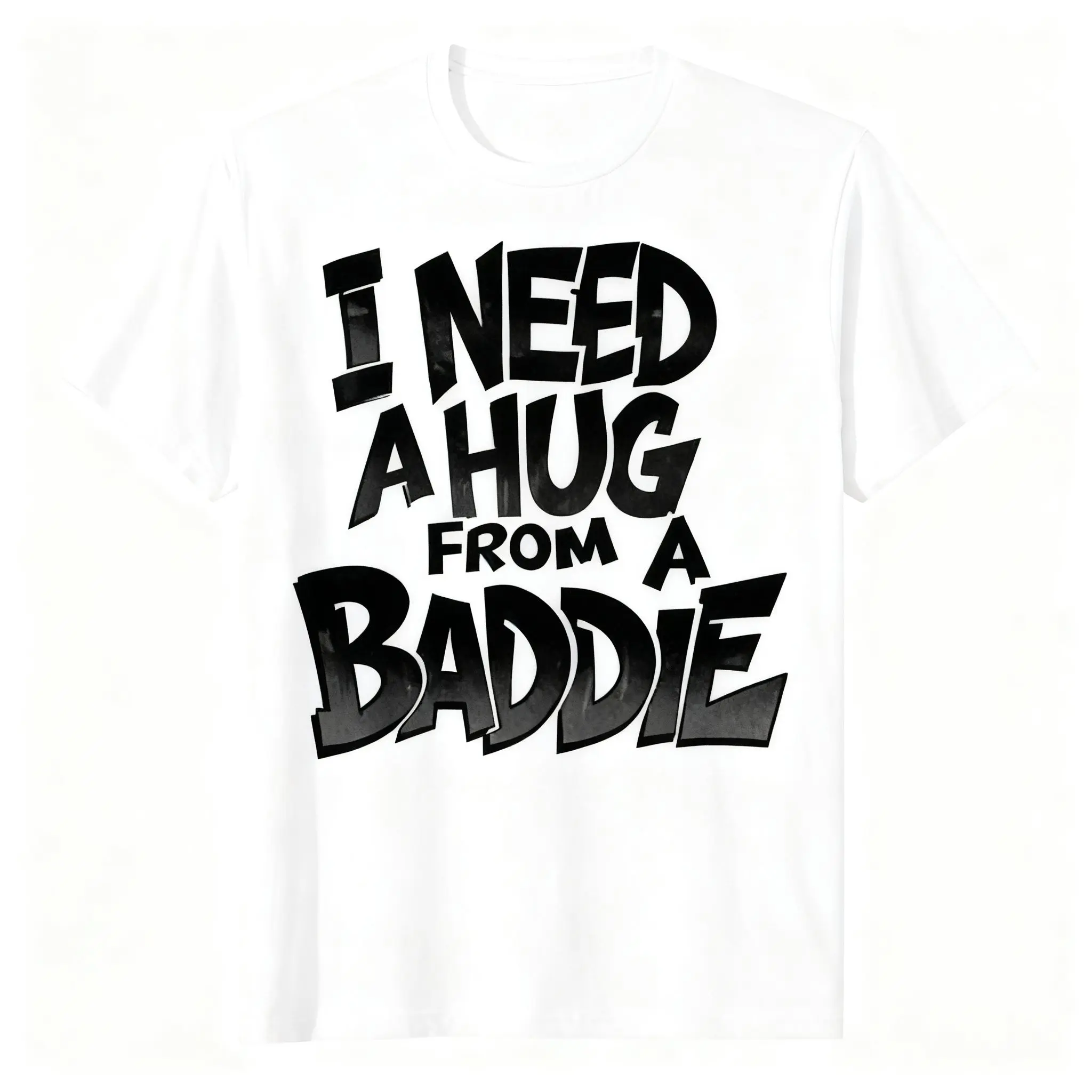 I Need A Hug From A Baddie Trendy Streetwear Funny Quote T-Shirt, Unisex Graffiti Letter Short Sleeve Tee