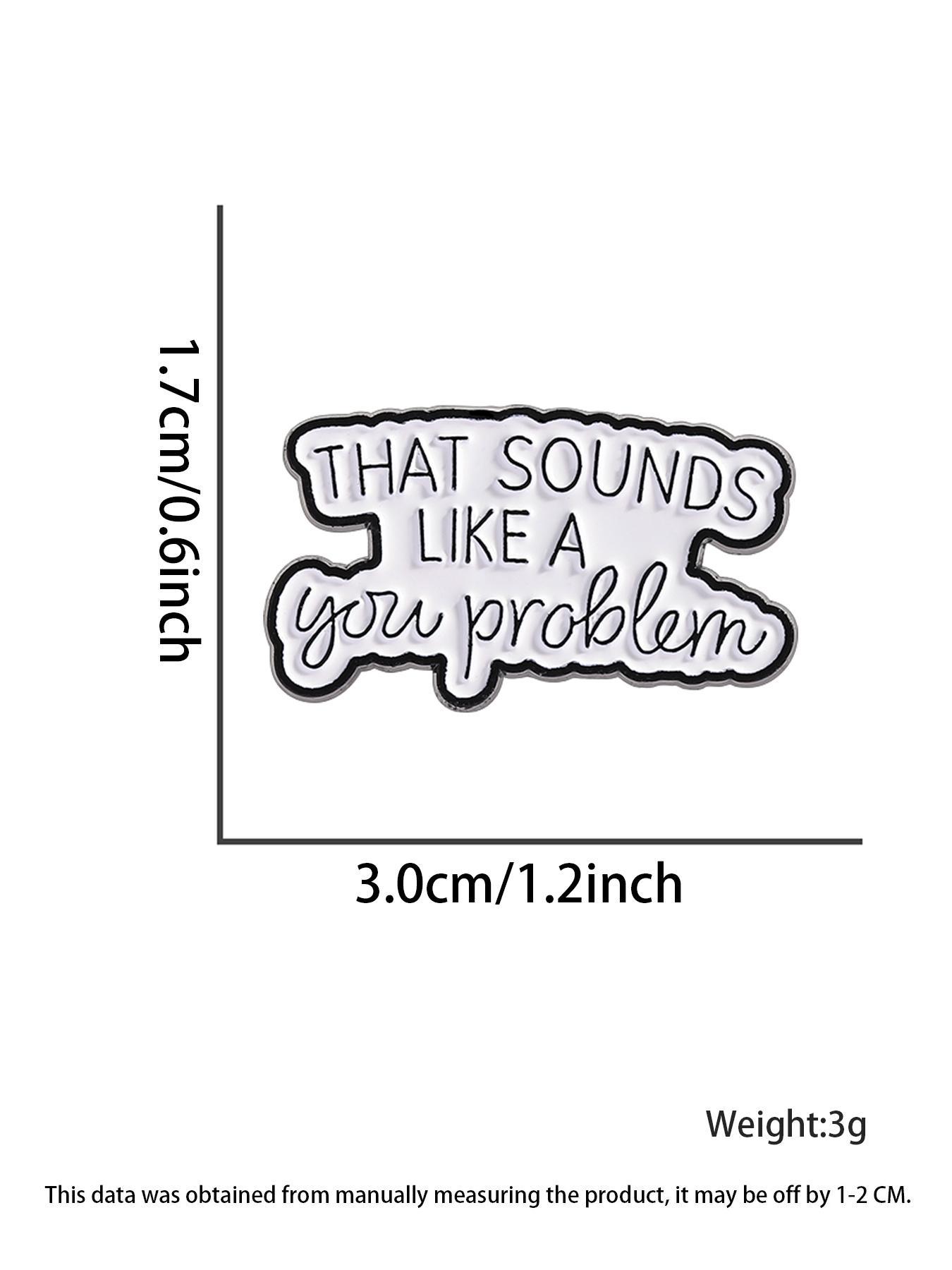 That Sounds Like Your Problem Enamel Pin, Fashion Brooch for Women & Men, Enamel Pin Suitable for Backpacks, Jeans, Scarves, Hats Decoration, Hat Pins, Fashion Accessory