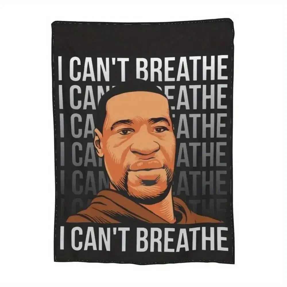 I Can't Breathe Blanket Life Is Priceless Respect Each Other Love And Peace Soft Warm Light Weight Cozy Fleece Blanket for Home Decor Bed Sofa Travel Camping
