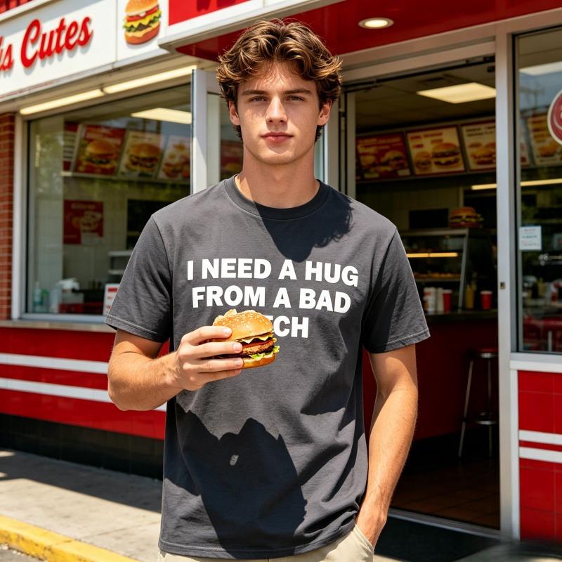 Pure Cotton,Humorous Meme Printed T shirt,I Need A Hug From A Bad Bitch,Design Unisex Short Sleeve Soft Fabric ,Oversized Crew-Neck Tee,Gift