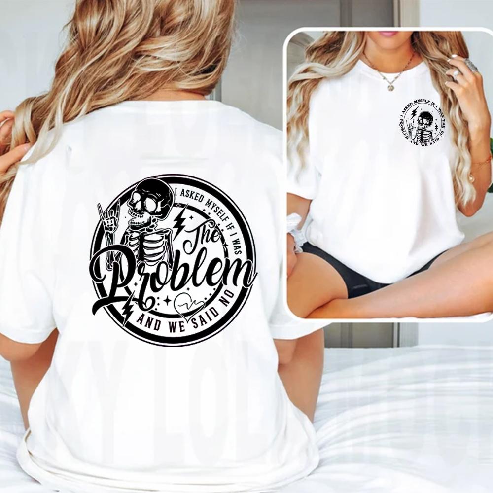 I Asked Myself If I Was The Problem And We Said No T-Shirt, Sarcasm Shirt, Funny Saying Tshirt, Tie Dye Skeleton Shirt, Snarky Shirt,Washed T-shirt,Black-Hoodie Black-Sweatshirt 052