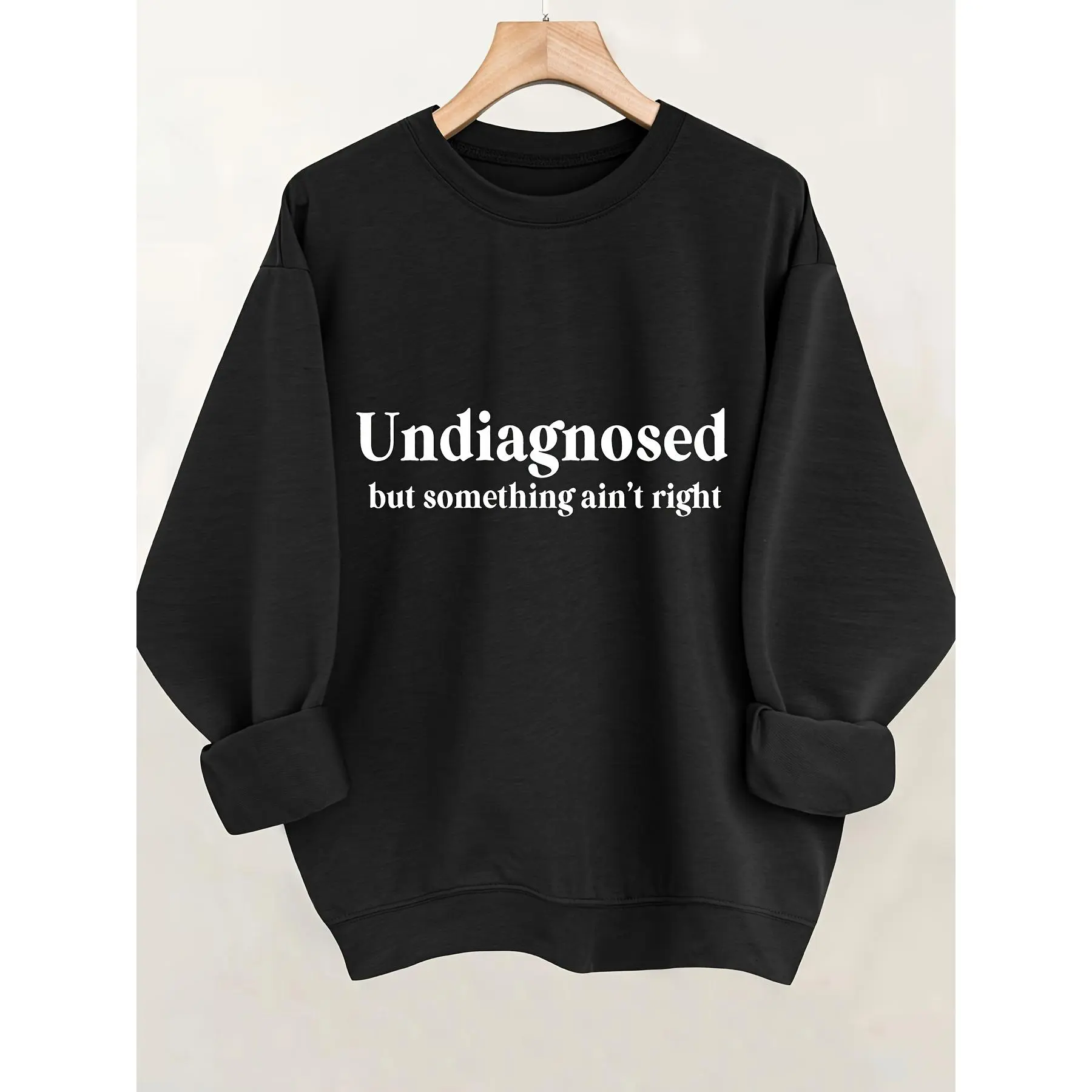 Undiagnosed But Something Ain't Right Crewneck Sweatshirt Funny Mental Health Quote Pullover Oversized Loose‑fit Black Grey Long‑sleeve Top Casual Meme Outerwear