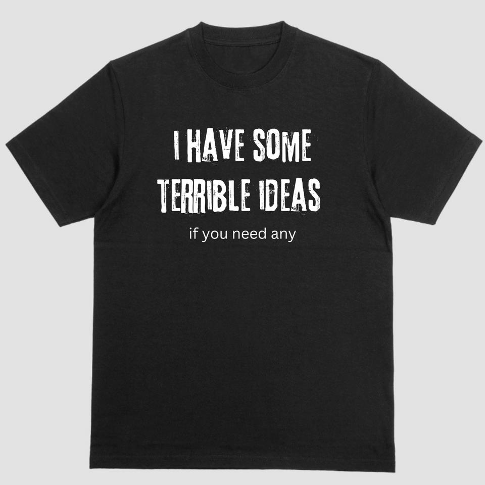 I Have Some Terrible Ideas Funny Tee, Humorous Slogan Short Sleeve For Daily Street Style