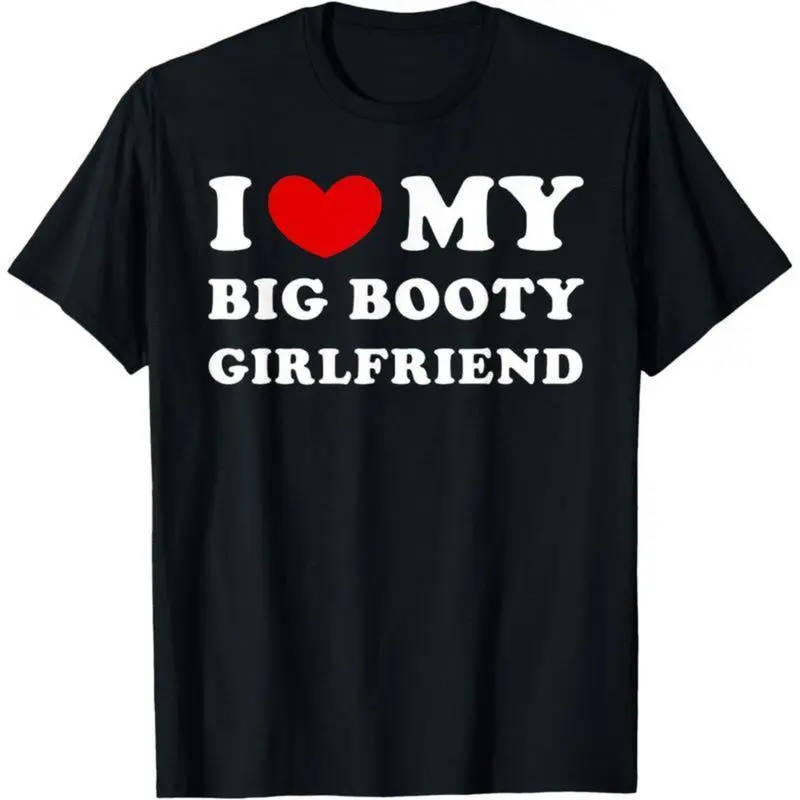 I Love My Big Booty Girlfriend I Heart My Big Booty GF T-Shirt Cotton Short Sleeve Tee Casual Soft Prints Classic
