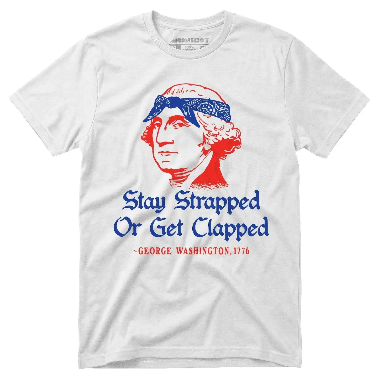 Men's Funny Patriotic Tshirt, Stay Strapped or Get Clapped George Washington Screen Print Top, 100% Cotton Shortsleeve Menswear, Funny 4Th Of July, Retro Casual, True-Fit, All-Seasons, Round, Fourth Of July, Gift‑Ready Tee