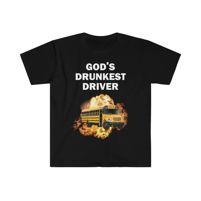 God's Drunkest Driver T-Shirt, Humor T-shirt, Fun Gift, Fun Meme shirt, Unisex Offensive T-Shirt, Fun T-Shirt, Satire Shirt