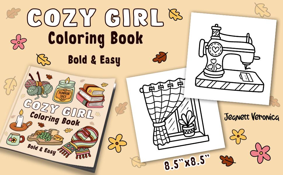 Cozy Girl Coloring Book: Bold and Easy Hygge Inspired Designs for Adults and Teens. Simple, Cute Illustrations with Thick Lines (Cozy Girl Series)