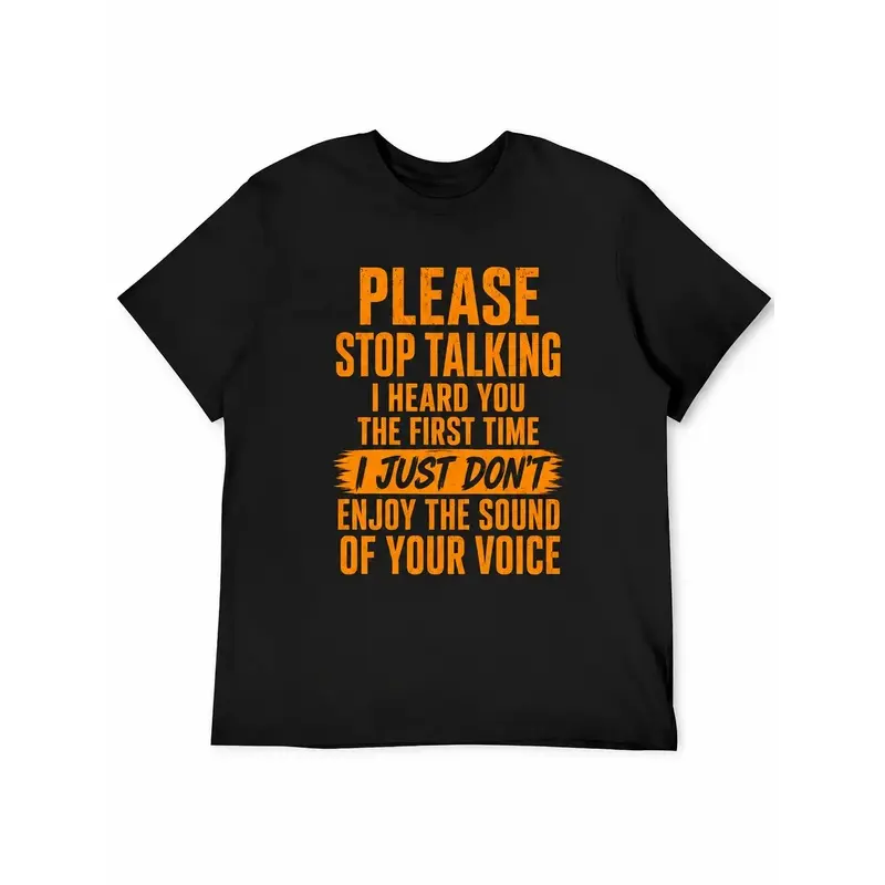 Please Stop Talking Shirt, Funny Sarcastic Quote Graphic T-Shirt, I Heard You The First Time Attitude Tee, Casual Black Cotton Top