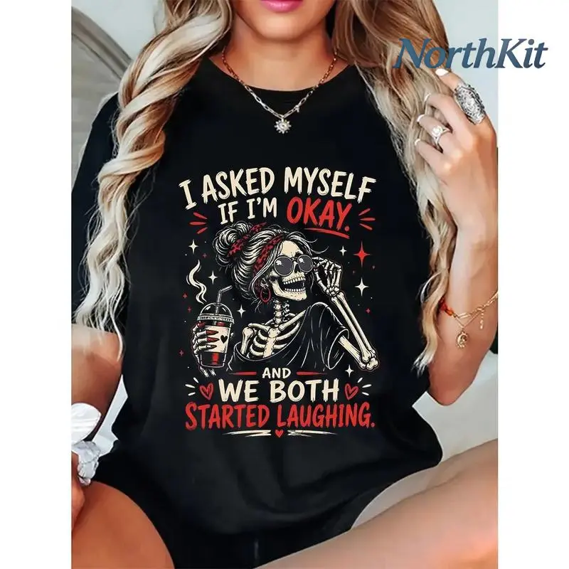 I Asked Myself If I'm Okay Skeleton T-Shirt: Snarky Sarcastic Funny Mental Health Shirt