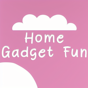 Home Gadget Fun