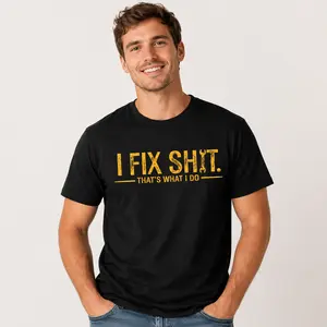 I Fix Sh*t T-Shirt