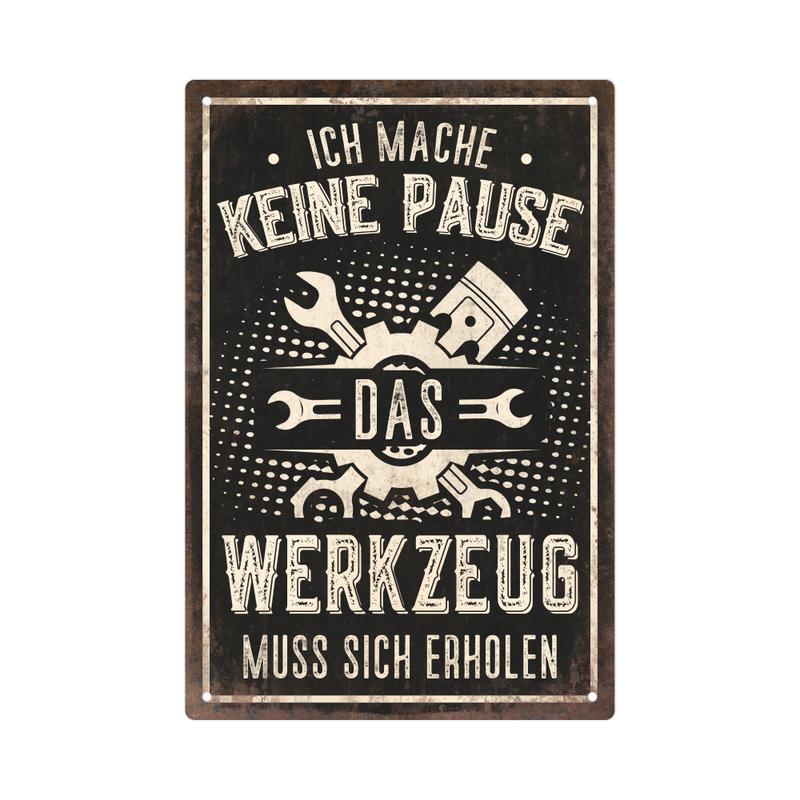 1 piece of Putuo decorative vintage metal tin sign, quote "Ich Mach Pause Das Werkzeugen Brauchen Ruhe", home garage wall art, men's man cave tool room, multi-purpose 2D flat craft, 7.8 x 11.8inch