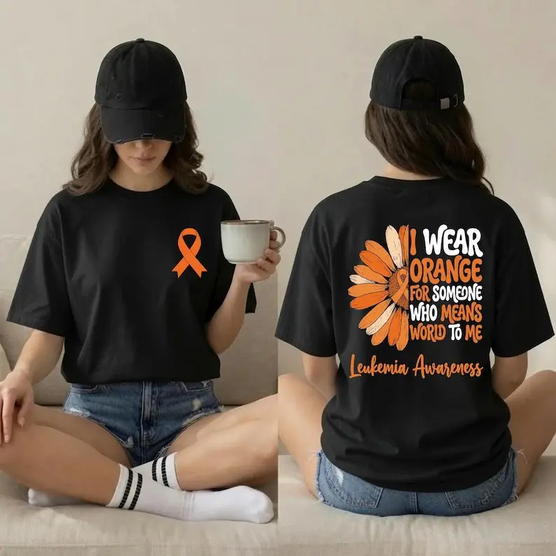 Leukemia Awareness Shirt, I Wear Orange For Someone Who Means The World To Me, Two Sided Ribbon Tee, Cancer Support Gift, Back Print Top  AM0066TB