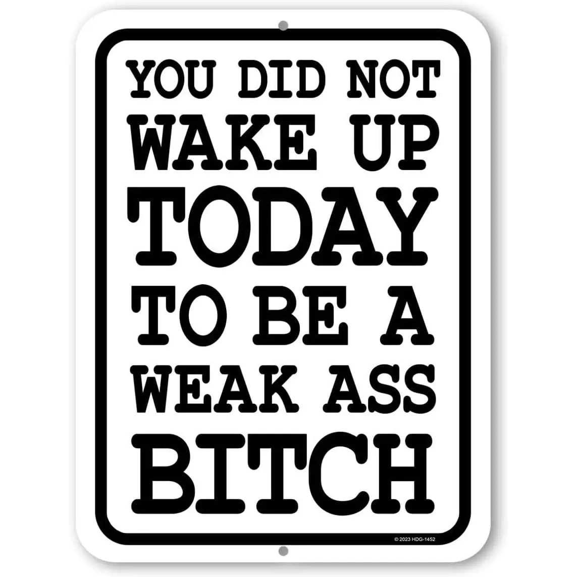 You Did Not Wake Up Today to Be a Weak Ass Bitch, 9 inch by 12 inch, Metal Sign Post, Workout Room Decor, Home Gym Decor, Motivational Wall Art, HDG-1452