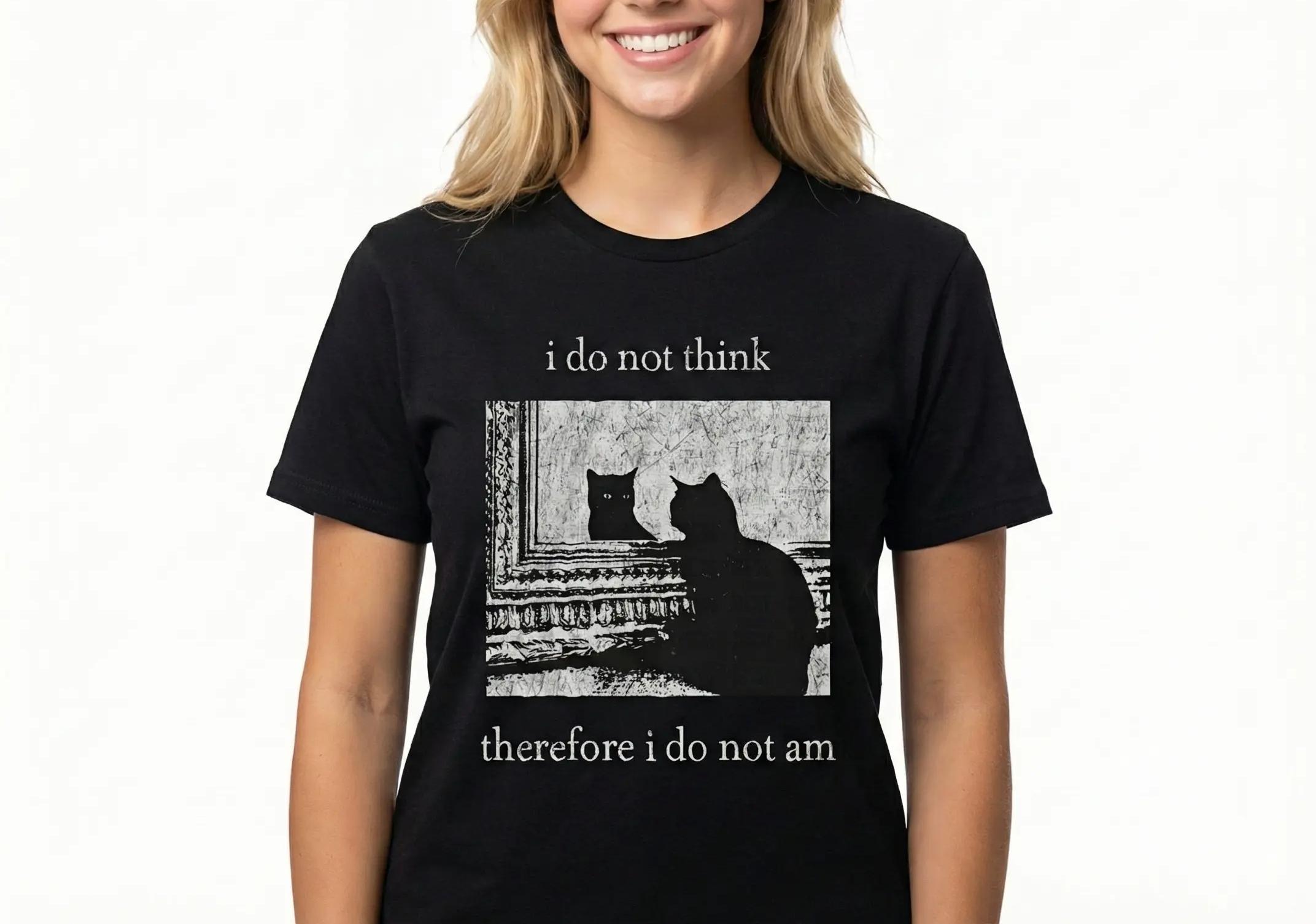 I Do Not Think Cat Tee Goth Clothing Funny Graphic 90s Vintage Men Clothing Style Trendy T-Shirts Good Graphic Tees Ropa Unisex Hoodies Go Hard Vibe Philosophy Student Gift Crewneck 100% Cotton Print