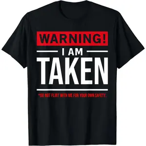[100% Cotton]Warning I'm taken Don't Flirt With Me Girlfriend Boyfriend T-Shirt Men Gifts