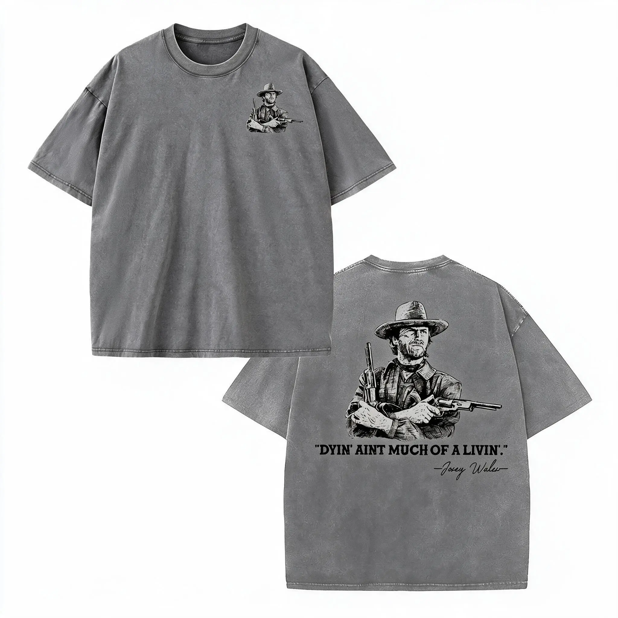Clint Eastwood Inspired 'Dyin’ Ain’t Much of a Livin’’ Graphic T-Shirt, Josey Wales Western Cowboy Tee, Full Color, Full Size