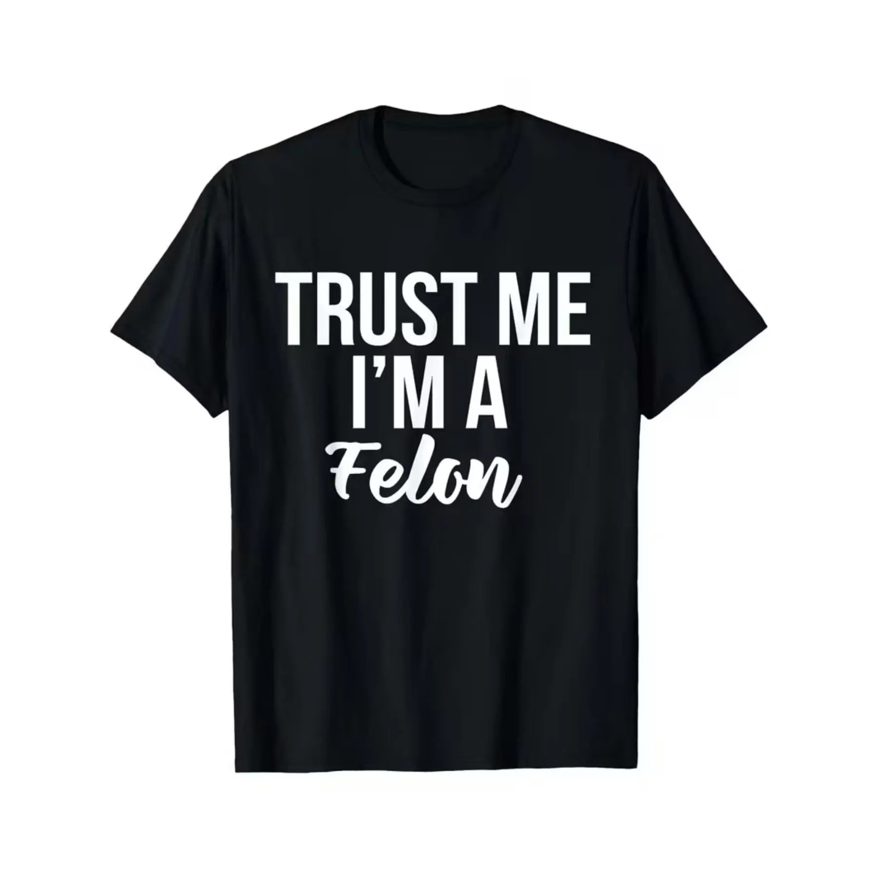 Men's Funny "Trust Me, I'm a Felon" Prison Humor T-Shirt - Suitable for Ex-Offenders, Prisoner Gifts, Loose Fit Crew Neck Short Sleeve with White Print on Black, Soft Breathable Fabric for Casual Wear & Outdoor Activities, Machine Washable