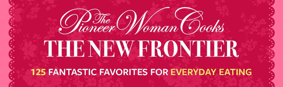 The Pioneer Woman Cooks: The New Frontier