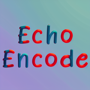 Echo & Encode