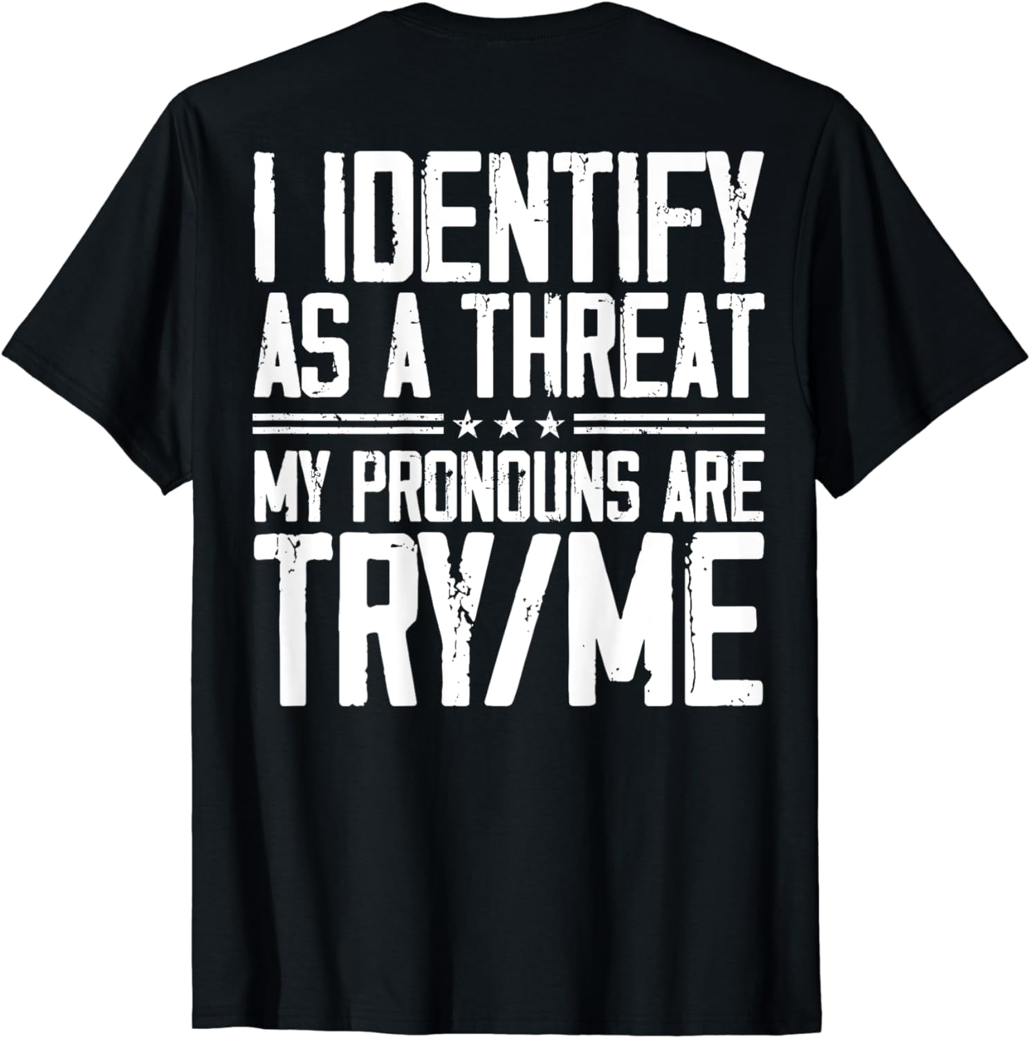 Cotton Short Sleeve I Identify As A Threat My Pronouns Are Try Me (on back) T-Shirt for Men Women