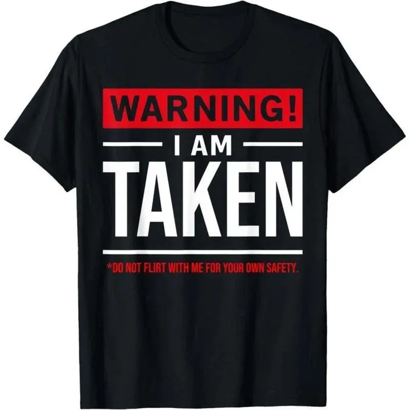"WARNING: I Am Taken" Funny Relationship T-Shirt,Do Not Flirt Graphic Tee,Couples Humor & Sarcastic Warning Top,Trendy Unisex Streetwear Humor Top