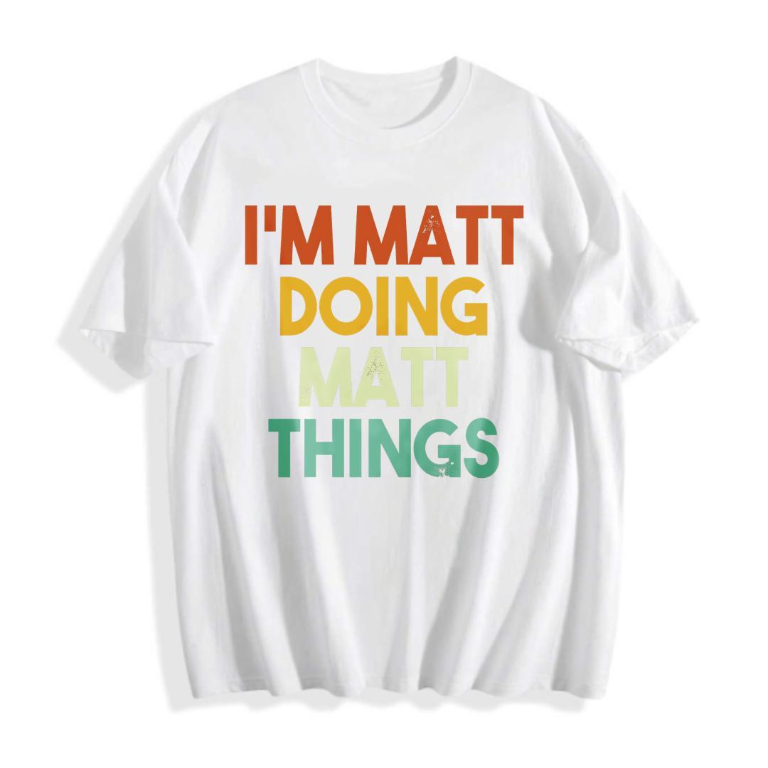 Retro Style Men's T-Shirt I'm Matt Doing Matt Things Graphic Design Casual Wear For Everyday Use Perfect Gift For Friends And Family