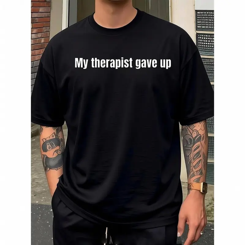 Relatable Funny T-Shirt – My Therapist Gave Up Sarcastic Humor Tee
