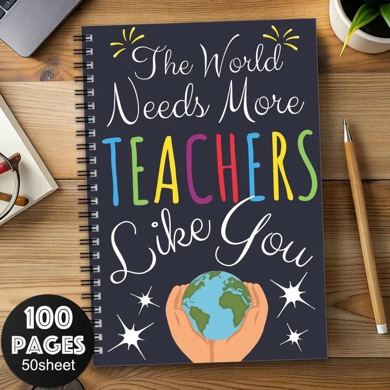A teacher gratitude spiral notebook - 'The world needs more teachers like you' with a colorful earth and stars cover design, 100 pages of high-quality paper, school office planner diary gift, fun typography for educators | vibrant print quality, a teacher