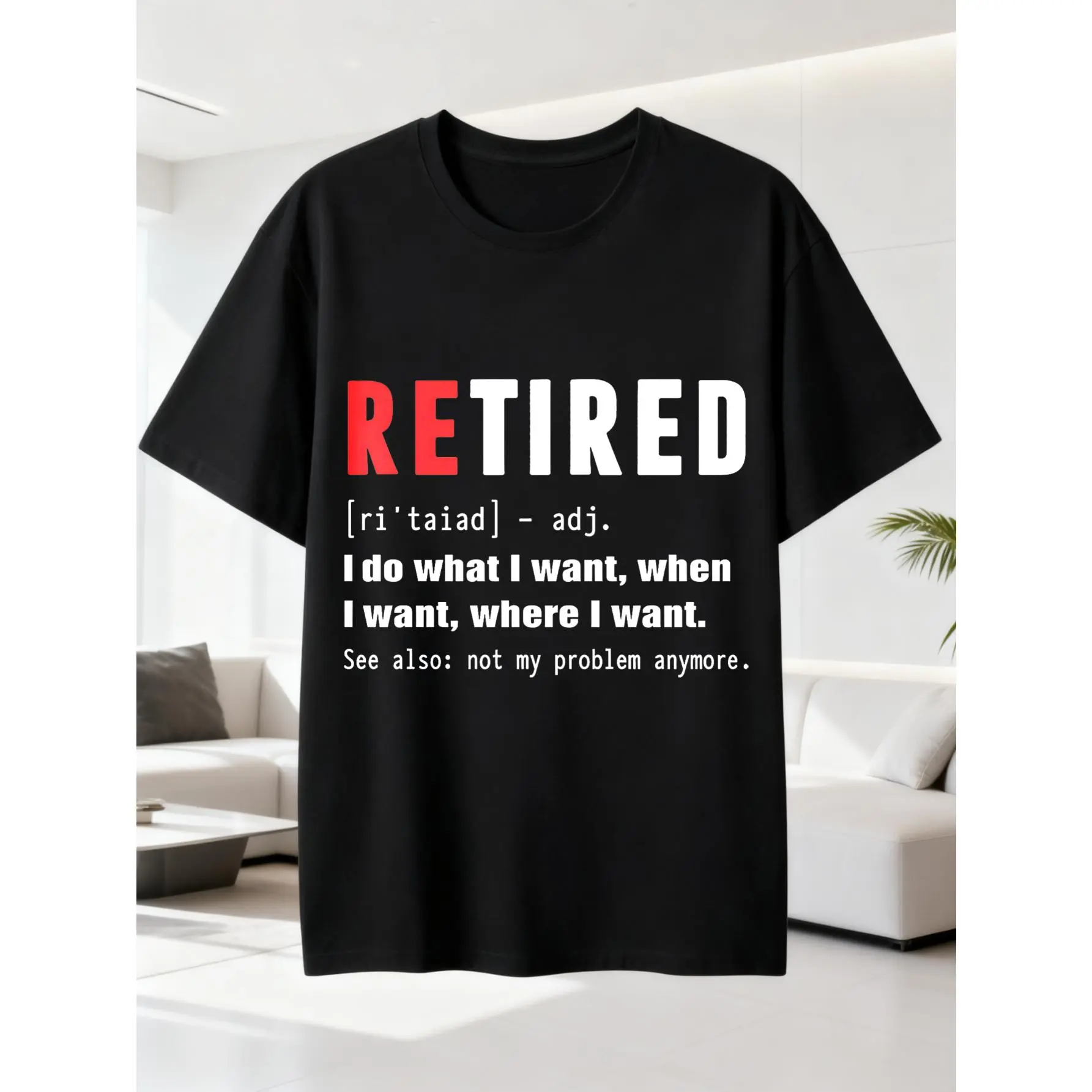 Retired T Shirt With Funny Definition Print For Retirement Celebration And Leisure Time Fun Wear Casual Outfit For Men And Women Outdoor Streetwear Style Humorous Gift Idea For Retirees And Freedom Lovers Summer And Spring Season Wear