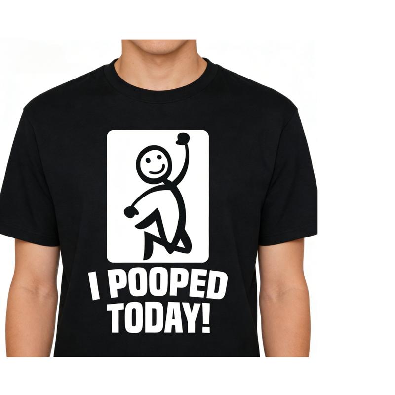 Cotton Short Sleeve Funny I Pooped Today Sarcastic Saying For Men & Women T-Shirt For Men Women