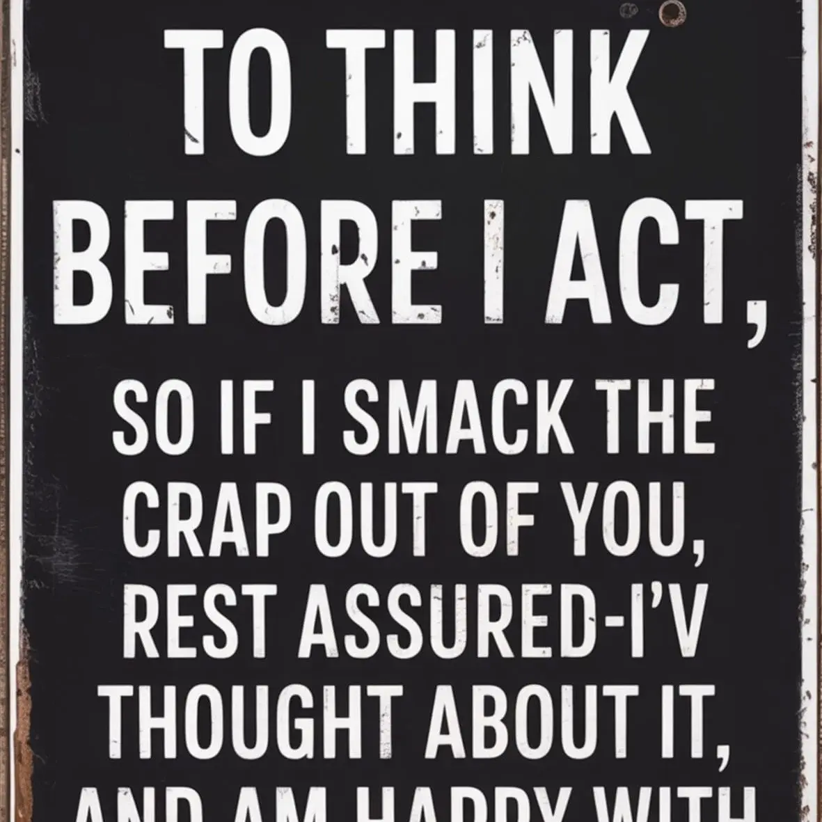 Funny 'I Was Taught to for THINK Before I Act' Vintage Metal Tin Sign 8"x12" Rustic Iron Wall Art Humorous Quote for Outdoor & Indoor Decor