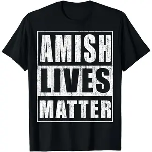 100% Cotton Amish Lives Matter Funny Gift for Amish T-Shirt