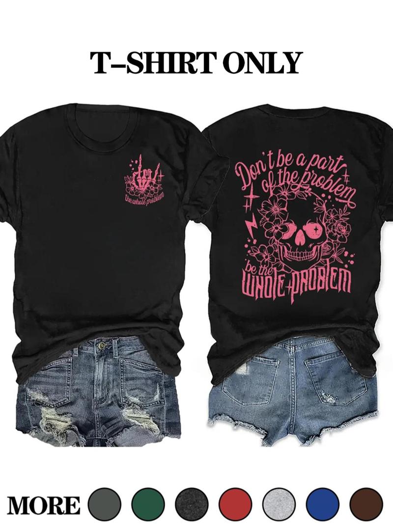 Women's "Don't Be a Pair of the Problem, Be the Whole Problem" Slogan Print Round Neck Tee, Women's Skull & Floral Print Round Neck Top, Fashion Streetwear Street Casual Graphic Short Sleeve T-Shirt for Daily Holiday Vacation Outdoor