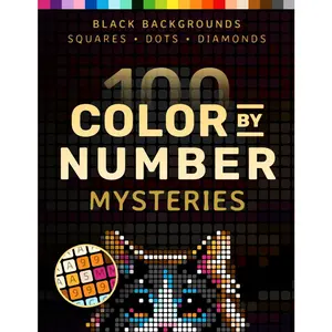 100 Color by Number Mysteries: A Coloring Book for Adults Relaxation and Wonder – Squares, Diamonds, Dots