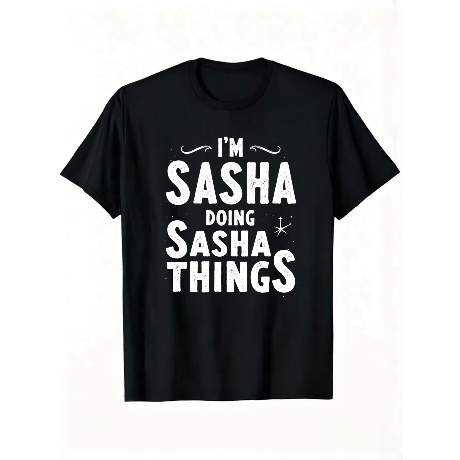I Am Sasha Doing Sasha Things Funny Name Quote Graphic, Casual Streetwear Style, Casual Sports Men T Shirt, White Distressed Lettering Print with Decorative Swirls And Sparkles, for Men Named Sasha Or As Personalized Gift, Birthday Party Daily Wear