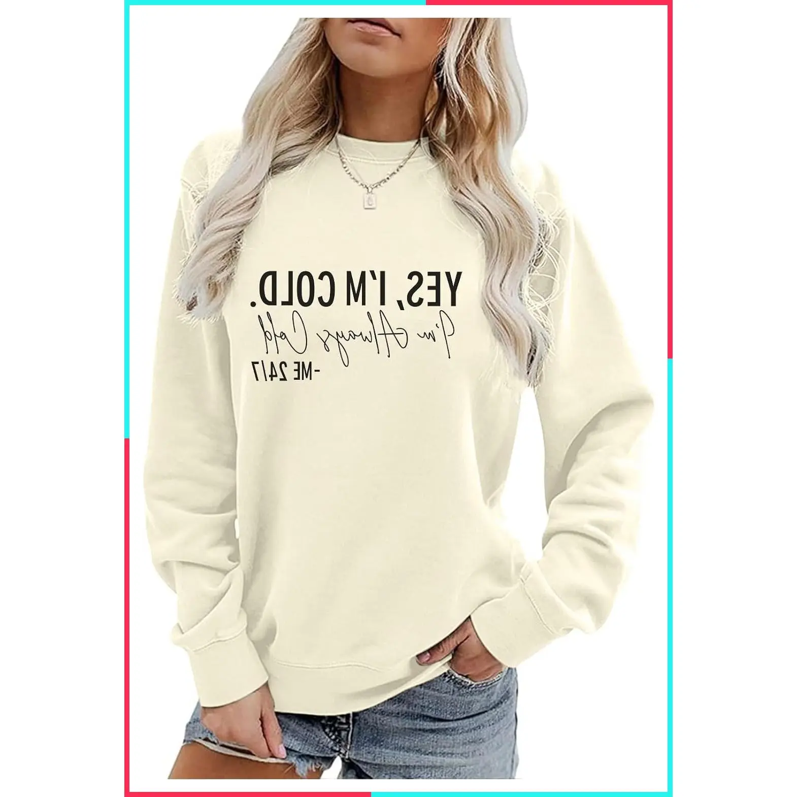 Funny Yes I'm Cold Me 24/7 Always Cold Sweatshirt for Women - Winter Crewneck Pullover Hoodie, Freezing Humor Top