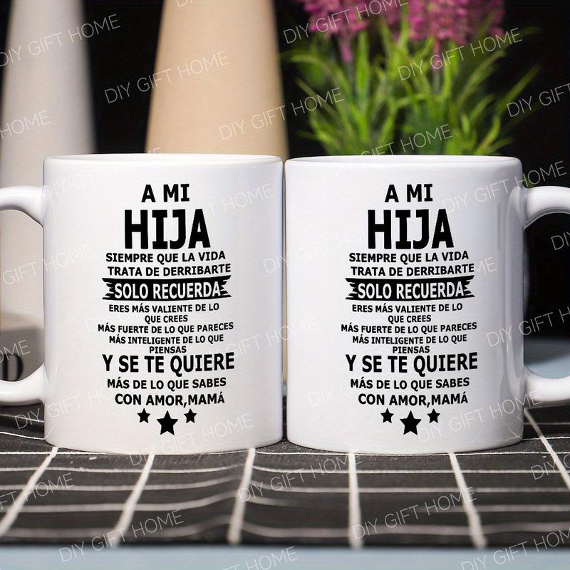 1pc, ' A MI Hija ' Inspirational Ceramic Coffee Mug - to My Daughter Mug, Reusable, Perfect Summer Winter Drinkware Gift, Safe & Comfortable Grip, Room Decor, Home Decor, Party Gift, Birthday Gift, Holiday Gifts