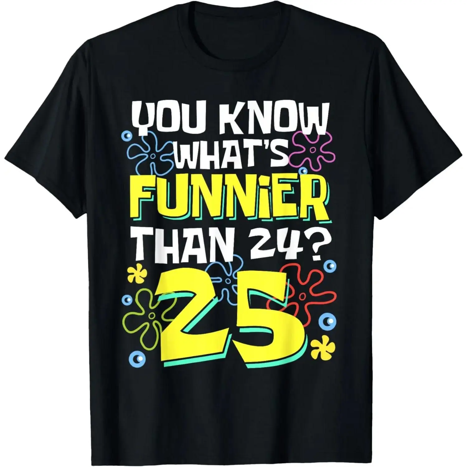 100% Cotton Funny 25th Birthday Sports Top, Short Sleeve Tops with Bold Graphic & Funny Print, Birthday Gift Ideas for Girlfriend