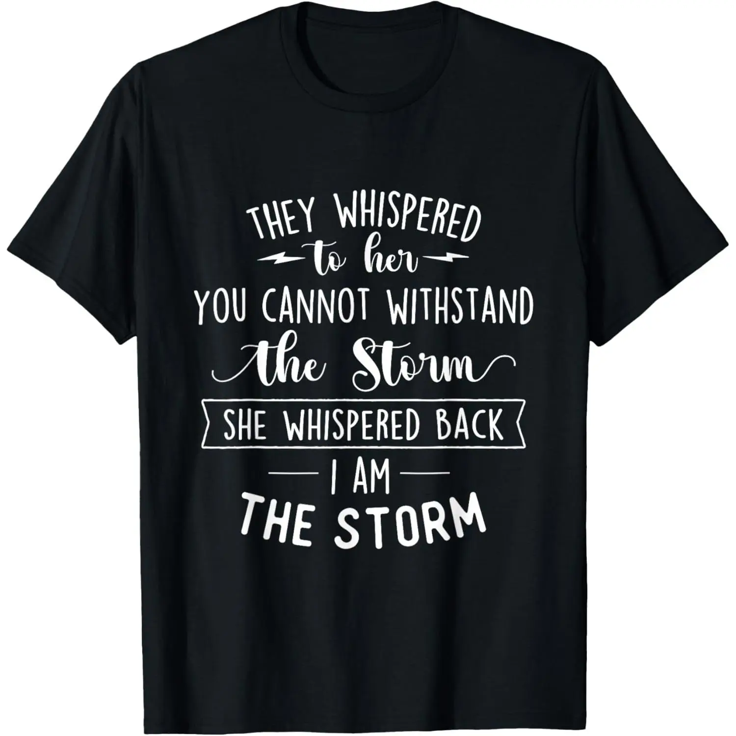 She Whispered I Am The Storm Motivational Quote Inspiration T-Shirt