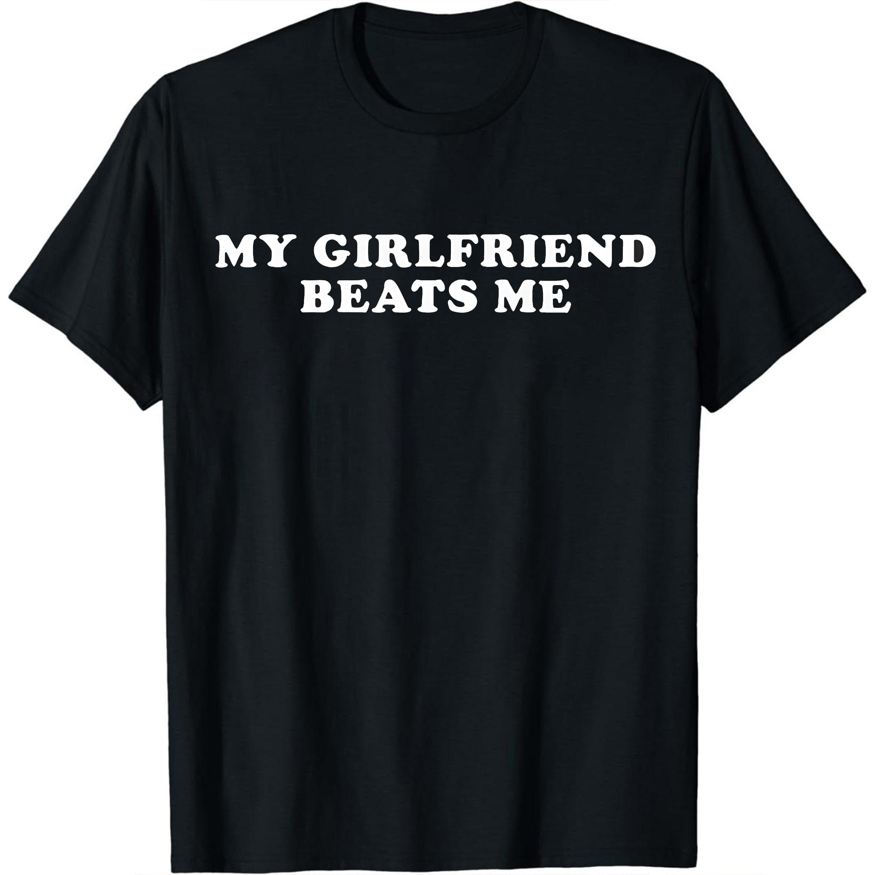 Humorous Relationship T - Shirt My Girlfriend Beats Me for Trending Couple Aesthetics,Men's Solid Color Crewneck Tee for Gym & Casual, Classic Golf Fan Shirt, Gifts For Men, Gifts For Boyfriend