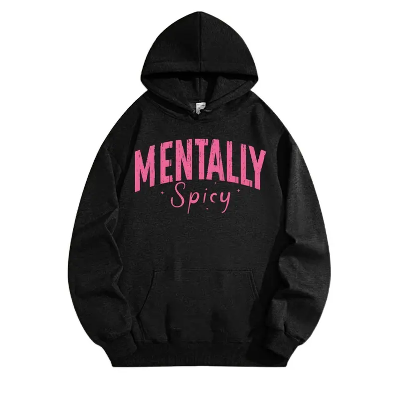 Women’s Mentally Spicy Typography Hoodie, Trendy Graphic Tee with Soft Cotton Comfort for Casual Streetwear, Valentine Gift, Daily Cute Outfits