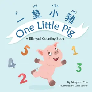 Little Pig (a Bilingual 's Book in Traditional Chinese, English and Pinyin): Learn Numbers,  and Simple Phrases. A  Language Counting Book for ,  and  - Paperback