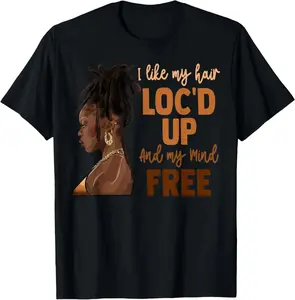 100% Cotton I Like My Hair Loc'd Up Black Woman Loc'd Hair Black History T-Shirt....
